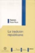 la tradicion republicana: renacimiento y ocaso del republicanismo clasico-ramon ruiz ruiz-9788497728508 la tradicion republicana: renacimiento y ocaso del republicanismo clasico-ramon ruiz ruiz-9788497728508