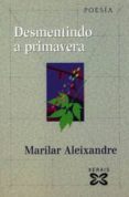 desmentindo a primavera-marilar aleixandre-9788497820608 desmentindo a primavera-marilar aleixandre-9788497820608
