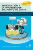 introduccion a la organizacion del punto de venta: optimizacion d el espacio e incentivacion de ventas-9788497922708 introduccion a la organizacion del punto de venta: optimizacion d el espacio e incentivacion de ventas-9788497922708