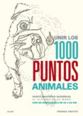 unir los 1000 puntos: animales (veinte criaturas increibles al alcance de su mano)-thomas pavitte-9788498018608 unir los 1000 puntos: animales (veinte criaturas increibles al alcance de su mano)-thomas pavitte-9788498018608