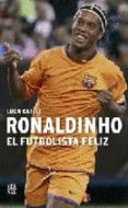 ronaldinho, el futbolista feliz-luca caioli-9788498090208 ronaldinho, el futbolista feliz-luca caioli-9788498090208