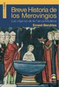 breve historia de los merovingios: los origenes de la francia med ieval-ernest bendriss-9788498270808 breve historia de los merovingios: los origenes de la francia med ieval-ernest bendriss-9788498270808