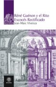 rene guenon y el rito escoces rectificado-jean marc vivenza-9788498271508 rene guenon y el rito escoces rectificado-jean marc vivenza-9788498271508