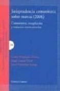 jurisprudencia comunitaria sobre marcas (2006): comentarios, reco pilacion y extractos sistematizados-9788498363708 jurisprudencia comunitaria sobre marcas (2006): comentarios, reco pilacion y extractos sistematizados-9788498363708
