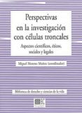 perspectivas en la investigacion con celulas troncales: aspectos cientificos, eticos, sociales y legales-9788498366808 perspectivas en la investigacion con celulas troncales: aspectos cientificos, eticos, sociales y legales-9788498366808