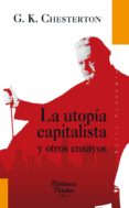 la utopia capitalista y otros ensayos-g.k. chesterton-9788498408508 la utopia capitalista y otros ensayos-g.k. chesterton-9788498408508
