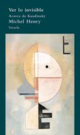 ver lo invisible: acerca de kandinsky-michel henry-9788498411508 ver lo invisible: acerca de kandinsky-michel henry-9788498411508