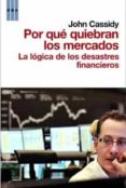 por que quiebran los mercados: la logica de los desastres financi eros-paul cassidy-9788498678208 por que quiebran los mercados: la logica de los desastres financi eros-paul cassidy-9788498678208