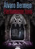 eternamente tuya-alvaro bermejo-9788498779608 eternamente tuya-alvaro bermejo-9788498779608