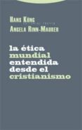 la etica mundial entendida desde el cristianismo-hans kung-angela rinn-maurer-9788498790108 la etica mundial entendida desde el cristianismo-hans kung-angela rinn-maurer-9788498790108