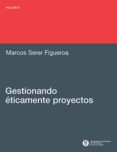 gestionando eticamente proyectos-marcos serer figueroa-9788498804508 gestionando eticamente proyectos-marcos serer figueroa-9788498804508
