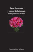 estos dias azules y este sol de la infancia: poemas para antonio machado-9788498953008 estos dias azules y este sol de la infancia: poemas para antonio machado-9788498953008