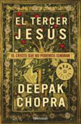 el tercer jesus: el cristo que no podemos ignorar-deepak chopra-9788499080208 el tercer jesus: el cristo que no podemos ignorar-deepak chopra-9788499080208