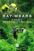 el arte de la supervivencia en la naturaleza-ryan mears-9788499100708 el arte de la supervivencia en la naturaleza-ryan mears-9788499100708