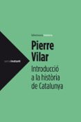 introducció a la història de catalunya-pierre vilar-9788499307008 introducció a la història de catalunya-pierre vilar-9788499307008