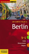 un corto viaje a berlin 2015 (guiarama compact)-gabriel calvo-sabine tzschaschel-9788499356808 un corto viaje a berlin 2015 (guiarama compact)-gabriel calvo-sabine tzschaschel-9788499356808