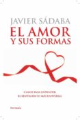 el amor y sus formas: claves para entender el sentimiento mas uni versal-javier sadaba-9788499420608 el amor y sus formas: claves para entender el sentimiento mas uni versal-javier sadaba-9788499420608