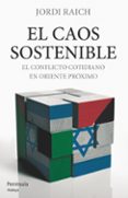 el caos sostenible: el conflicto cotidiano en oriente proximo-jordi raich-9788499421308 el caos sostenible: el conflicto cotidiano en oriente proximo-jordi raich-9788499421308