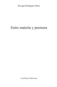 entre materia y premura (ebook)-9788499493008 entre materia y premura (ebook)-9788499493008