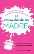 el desmadre de ser madre-sarah turner-9788499708508 el desmadre de ser madre-sarah turner-9788499708508