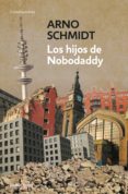 los hijos de nobodaddy-arno schmidt-9788499893808 los hijos de nobodaddy-arno schmidt-9788499893808