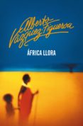 áfrica llora (ebook)-alberto vazquez-figueroa-9788499898308 áfrica llora (ebook)-alberto vazquez-figueroa-9788499898308
