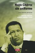 hugo chavez sin uniforme: una historia personal-cristina marcano-alberto barrera tyska-9788499923208 hugo chavez sin uniforme: una historia personal-cristina marcano-alberto barrera tyska-9788499923208
