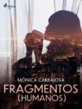 Descargar ebook psp FRAGMENTOS (HUMANOS)
				EBOOK 9788728392508 de MÓNICA CARBAJOSA