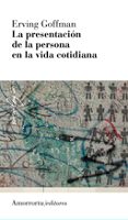 presentacion de la persona en la vida cotidiana (3ª ed.)-erving goffman-9789505182008 presentacion de la persona en la vida cotidiana (3ª ed.)-erving goffman-9789505182008