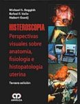 histeroscopia. perspectivas visuales de la anatomia, fisiologia e e histopatologia uterina (3ª ed)-9789588473208 histeroscopia. perspectivas visuales de la anatomia, fisiologia e e histopatologia uterina (3ª ed)-9789588473208