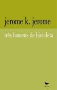 tres homens de bicicleta-jerome k. jerome-9789728028008 tres homens de bicicleta-jerome k. jerome-9789728028008