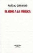 el odio a la musica-pascal quignard-9789871772308 el odio a la musica-pascal quignard-9789871772308