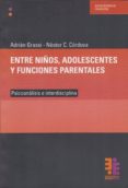 entre niños, adolescentes y funciones parentales: psicoanalisis e interdisciplina-adrian grassi-9789872576608 entre niños, adolescentes y funciones parentales: psicoanalisis e interdisciplina-adrian grassi-9789872576608