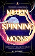 A MILLION SPINNING MOONS  (edición en inglés)