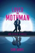 I LOVED THE MOTHMAN AND OTHER STORIES  (edición en inglés)