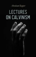 Descarga gratis ebooks para pda LECTURES ON CALVINISM (Spanish Edition)