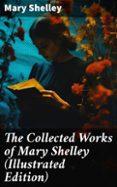 Descargar libros en pdf gratis para nook THE COLLECTED WORKS OF MARY SHELLEY (ILLUSTRATED EDITION)  (edición en inglés) 8596547671718 (Spanish Edition)