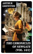 THE CHRONICLES OF NEWGATE (VOL. 1&2)  (edición en inglés)