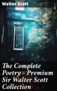 Descargas gratuitas para libros de kindle en línea THE COMPLETE POETRY - PREMIUM SIR WALTER SCOTT COLLECTION
				EBOOK (edición en inglés) iBook