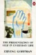 the presentation of self in everyday life-erving goffman-9780140135718 the presentation of self in everyday life-erving goffman-9780140135718