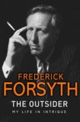 the outsider: my life in intrigue-frederick forsyth-9780593075418 the outsider: my life in intrigue-frederick forsyth-9780593075418