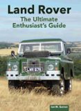 LAND ROVER: THE ULTIMATE ENTHUSIAST'S GUIDE  (edición en inglés)