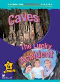 caves: the lucky accident (lectura de 6 de primaria)-tim ross-9781405057318 caves: the lucky accident (lectura de 6 de primaria)-tim ross-9781405057318