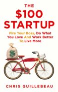 the 100 startup: fire your boss, do what you love and work better to live more-chris guillebeau-9781447286318 the 100 startup: fire your boss, do what you love and work better to live more-chris guillebeau-9781447286318