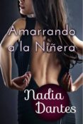 amarrando a la niñera (ebook)-nadia dantes-9781507116418 amarrando a la niñera (ebook)-nadia dantes-9781507116418