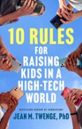 10 RULES FOR RAISING KIDS IN A HIGH-TECH WORLD