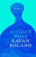 Descargando google ebooks gratis CITIZEN POET  (edición en inglés) de EAVAN BOLAND