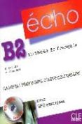echo niveau b2 cahier d apprentissage + livret + cd audio-9782090385618 echo niveau b2 cahier d apprentissage + livret + cd audio-9782090385618