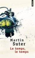 le temps, le temps-martin suter-9782757840818 le temps, le temps-martin suter-9782757840818
