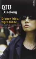 une enquete de l inspecteur chen: dragon bleu, tigre blanc-qiu xiaolong-9782757852118 une enquete de l inspecteur chen: dragon bleu, tigre blanc-qiu xiaolong-9782757852118